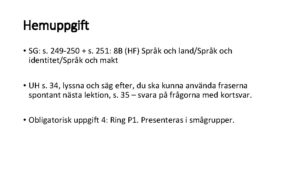 Hemuppgift • SG: s. 249 -250 + s. 251: 8 B (HF) Språk och