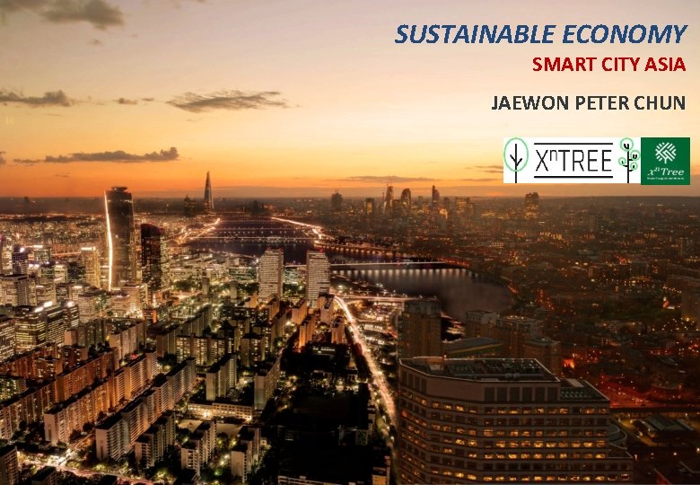 SUSTAINABLE ECONOMY SMART CITY ASIA JAEWON PETER CHUN 