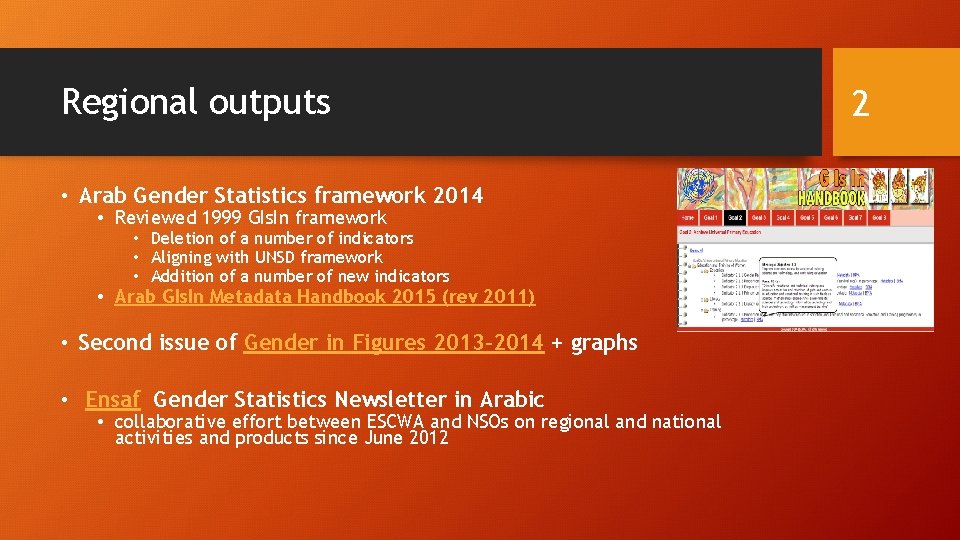 Regional outputs • Arab Gender Statistics framework 2014 • Reviewed 1999 GIs. In framework