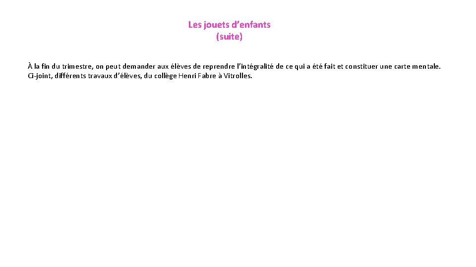 Les jouets d’enfants (suite) À la fin du trimestre, on peut demander aux élèves Les jouets d’enfants (suite) À la fin du trimestre, on peut demander aux élèves