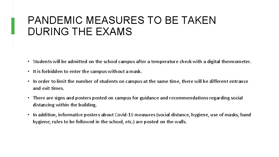 PANDEMIC MEASURES TO BE TAKEN DURING THE EXAMS • Students will be admitted on PANDEMIC MEASURES TO BE TAKEN DURING THE EXAMS • Students will be admitted on