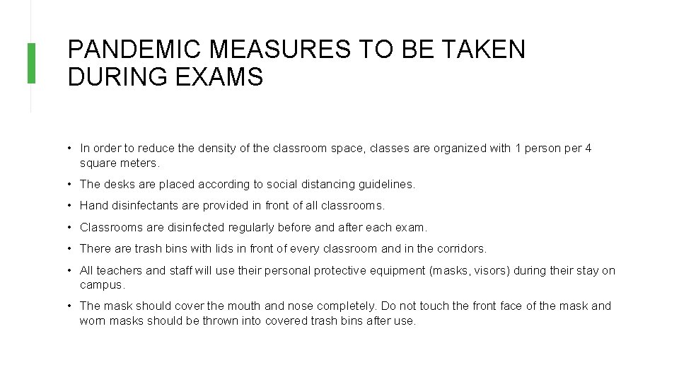 PANDEMIC MEASURES TO BE TAKEN DURING EXAMS • In order to reduce the density PANDEMIC MEASURES TO BE TAKEN DURING EXAMS • In order to reduce the density