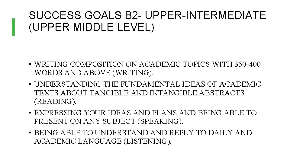 SUCCESS GOALS B 2 - UPPER-INTERMEDIATE (UPPER MIDDLE LEVEL) • WRITING COMPOSITION ON ACADEMIC SUCCESS GOALS B 2 - UPPER-INTERMEDIATE (UPPER MIDDLE LEVEL) • WRITING COMPOSITION ON ACADEMIC