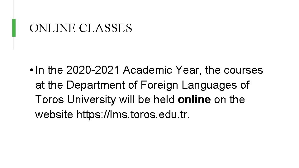 ONLINE CLASSES • In the 2020 -2021 Academic Year, the courses at the Department ONLINE CLASSES • In the 2020 -2021 Academic Year, the courses at the Department