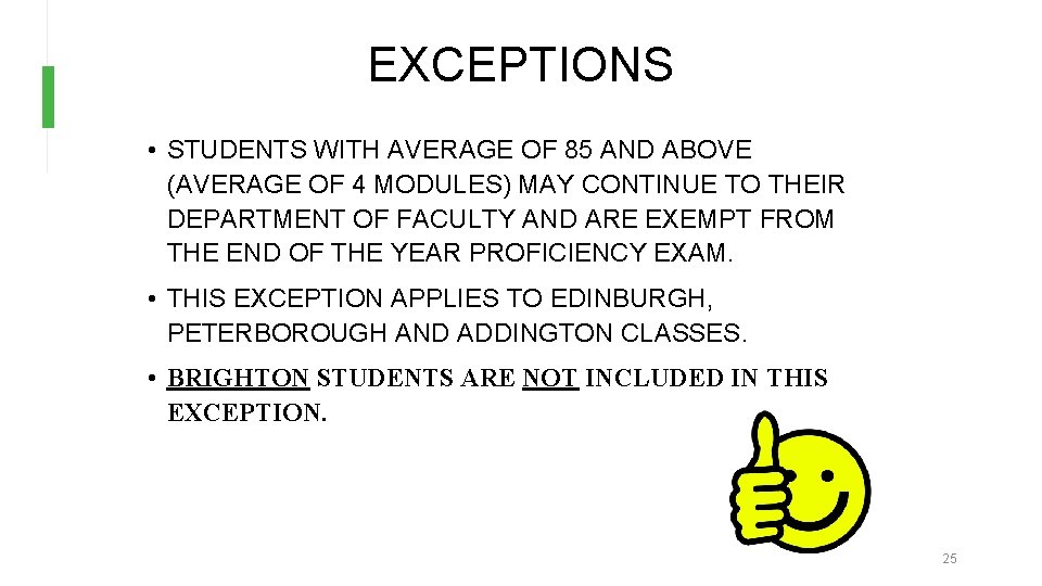 EXCEPTIONS • STUDENTS WITH AVERAGE OF 85 AND ABOVE (AVERAGE OF 4 MODULES) MAY EXCEPTIONS • STUDENTS WITH AVERAGE OF 85 AND ABOVE (AVERAGE OF 4 MODULES) MAY