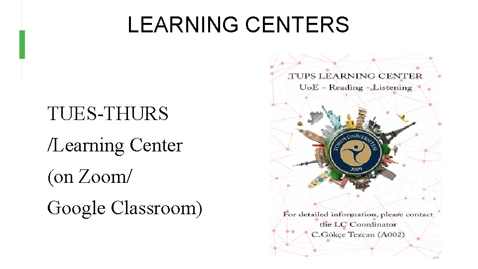LEARNING CENTERS TUES-THURS /Learning Center (on Zoom/ Google Classroom) 30 LEARNING CENTERS TUES-THURS /Learning Center (on Zoom/ Google Classroom) 30