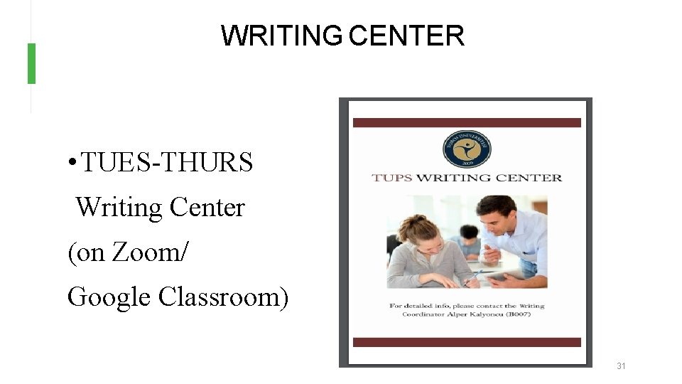 WRITING CENTER • TUES-THURS Writing Center (on Zoom/ Google Classroom) 31 WRITING CENTER • TUES-THURS Writing Center (on Zoom/ Google Classroom) 31