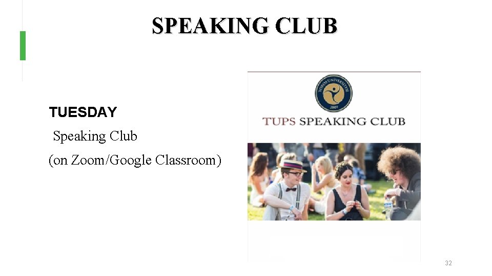 SPEAKING CLUB TUESDAY Speaking Club (on Zoom/Google Classroom) 32 SPEAKING CLUB TUESDAY Speaking Club (on Zoom/Google Classroom) 32