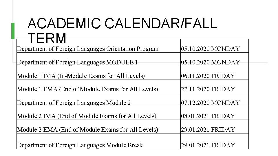 ACADEMIC CALENDAR/FALL TERM Department of Foreign Languages Orientation Program 05. 10. 2020 MONDAY Department ACADEMIC CALENDAR/FALL TERM Department of Foreign Languages Orientation Program 05. 10. 2020 MONDAY Department