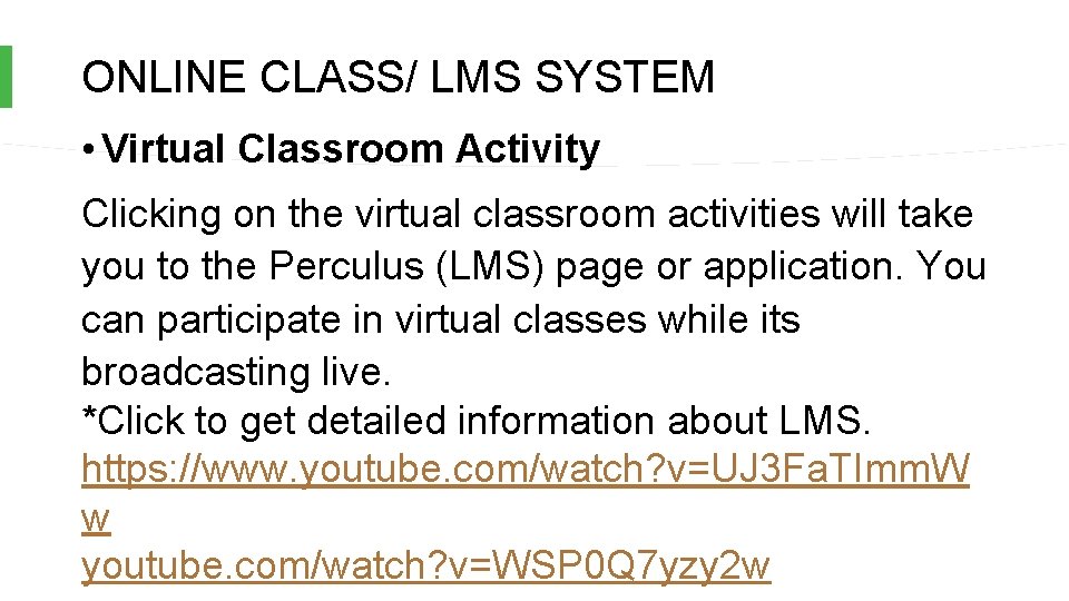 ONLINE CLASS/ LMS SYSTEM • Virtual Classroom Activity Clicking on the virtual classroom activities ONLINE CLASS/ LMS SYSTEM • Virtual Classroom Activity Clicking on the virtual classroom activities
