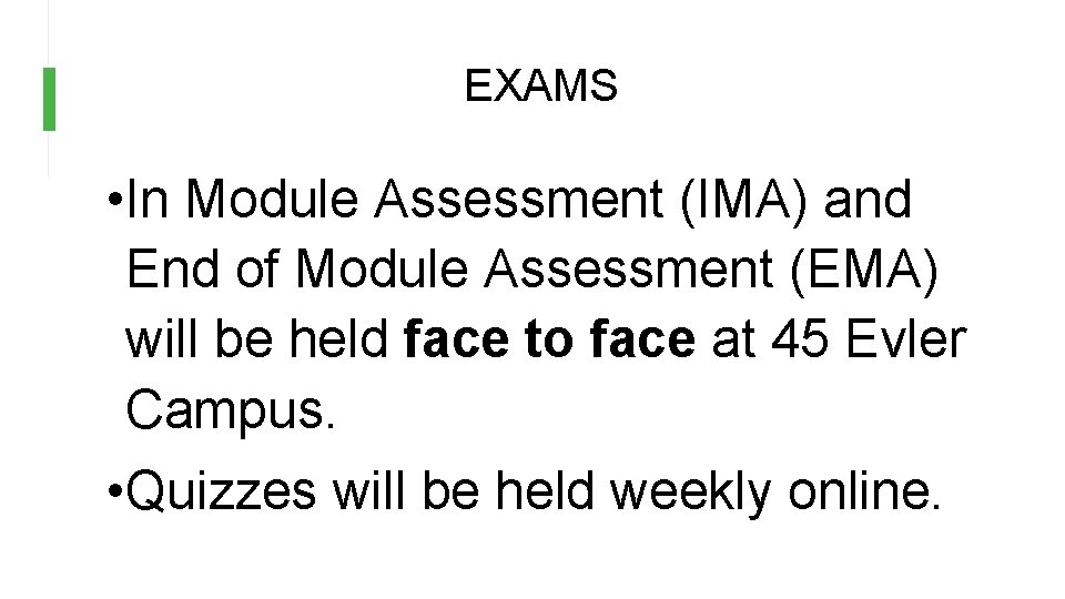 EXAMS • In Module Assessment (IMA) and End of Module Assessment (EMA) will be EXAMS • In Module Assessment (IMA) and End of Module Assessment (EMA) will be