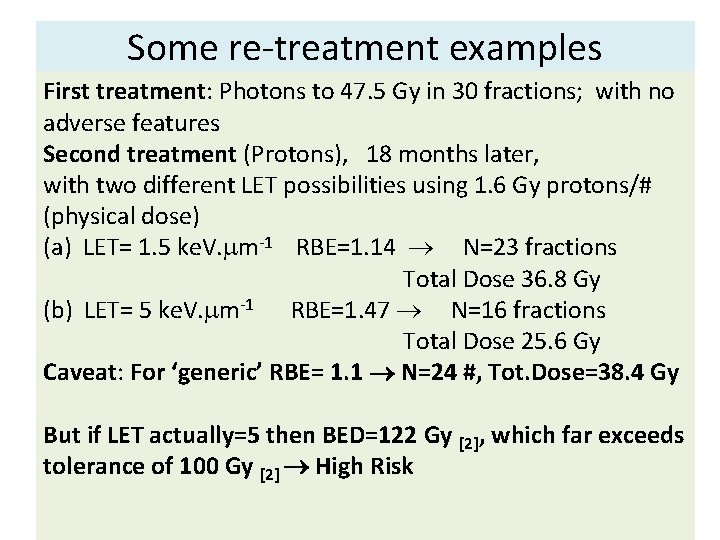 Some re-treatment examples First treatment: Photons to 47. 5 Gy in 30 fractions; with