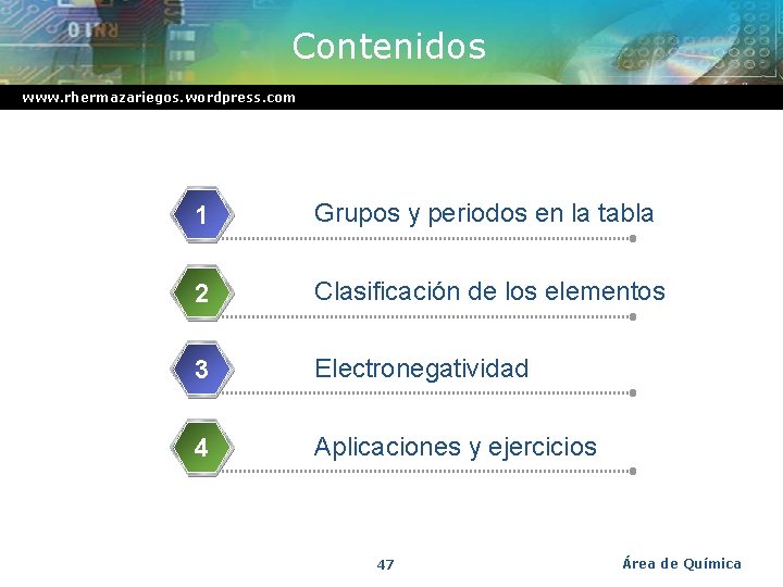 Contenidos www. rhermazariegos. wordpress. com 1 Grupos y periodos en la tabla 2 Clasificación