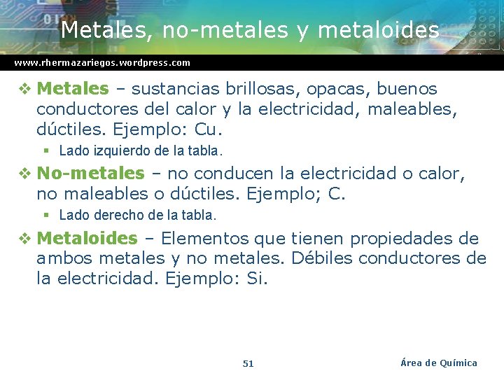 Metales, no-metales y metaloides www. rhermazariegos. wordpress. com v Metales – sustancias brillosas, opacas,