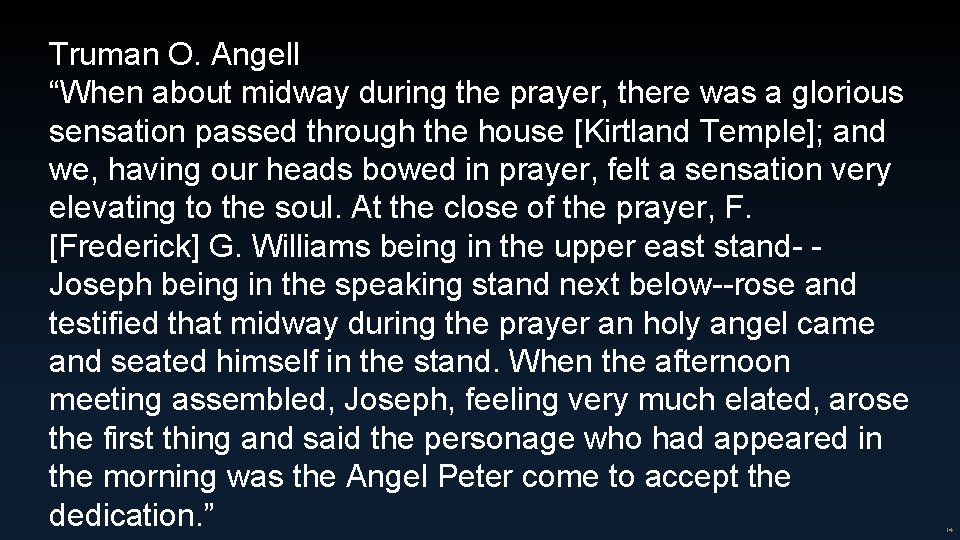 Truman O. Angell “When about midway during the prayer, there was a glorious sensation Truman O. Angell “When about midway during the prayer, there was a glorious sensation