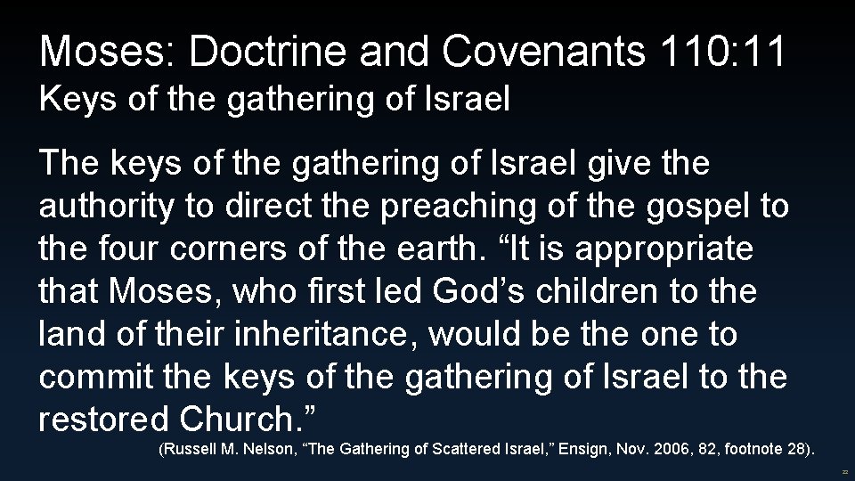 Moses: Doctrine and Covenants 110: 11 Keys of the gathering of Israel The keys Moses: Doctrine and Covenants 110: 11 Keys of the gathering of Israel The keys
