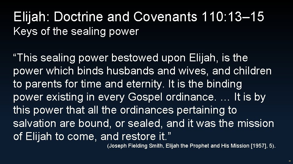 Elijah: Doctrine and Covenants 110: 13– 15 Keys of the sealing power “This sealing Elijah: Doctrine and Covenants 110: 13– 15 Keys of the sealing power “This sealing