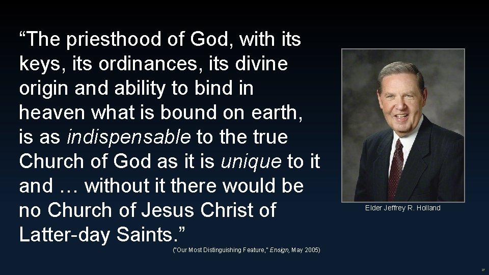 “The priesthood of God, with its keys, its ordinances, its divine origin and ability “The priesthood of God, with its keys, its ordinances, its divine origin and ability