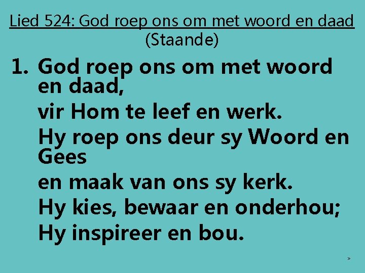 Lied 524: God roep ons om met woord en daad (Staande) 1. God roep