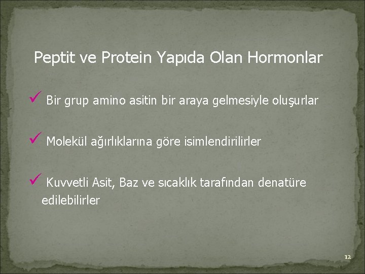 Peptit ve Protein Yapıda Olan Hormonlar ü Bir grup amino asitin bir araya gelmesiyle