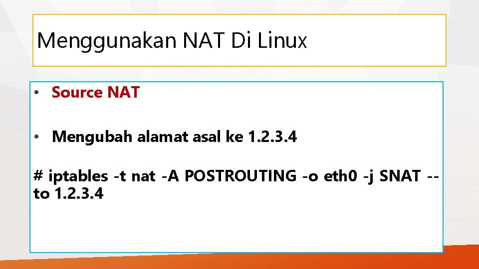 Menggunakan NAT Di Linux • Source NAT • Mengubah alamat asal ke 1. 2.