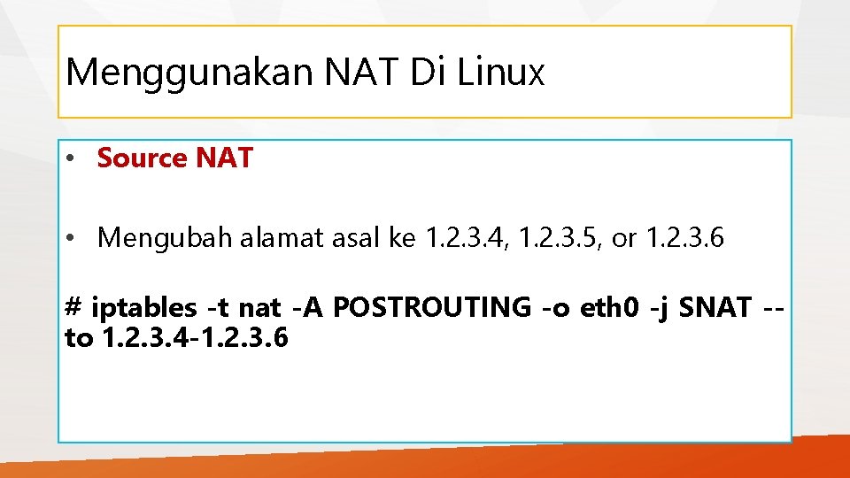 Menggunakan NAT Di Linux • Source NAT • Mengubah alamat asal ke 1. 2.