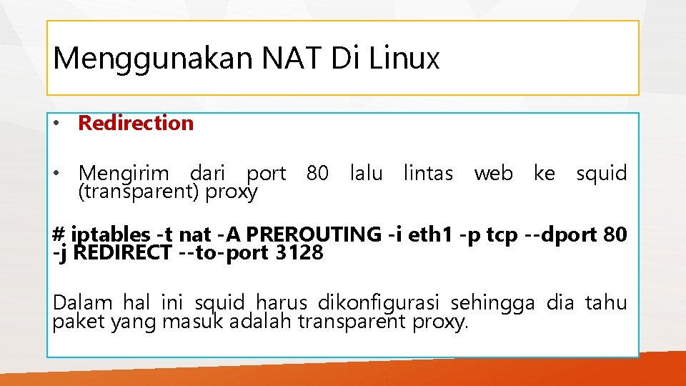 Menggunakan NAT Di Linux • Redirection • Mengirim dari port 80 lalu lintas web