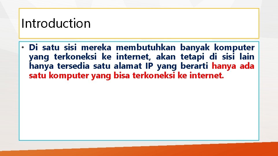 Introduction • Di satu sisi mereka membutuhkan banyak komputer yang terkoneksi ke internet, akan