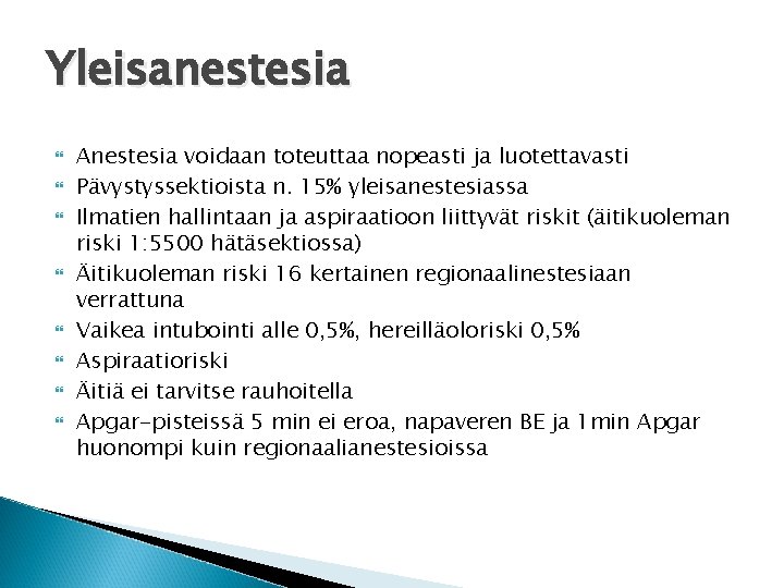 Yleisanestesia Anestesia voidaan toteuttaa nopeasti ja luotettavasti Pävystyssektioista n. 15% yleisanestesiassa Ilmatien hallintaan ja