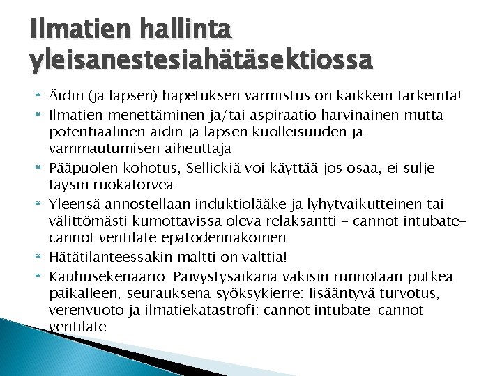 Ilmatien hallinta yleisanestesiahätäsektiossa Äidin (ja lapsen) hapetuksen varmistus on kaikkein tärkeintä! Ilmatien menettäminen ja/tai