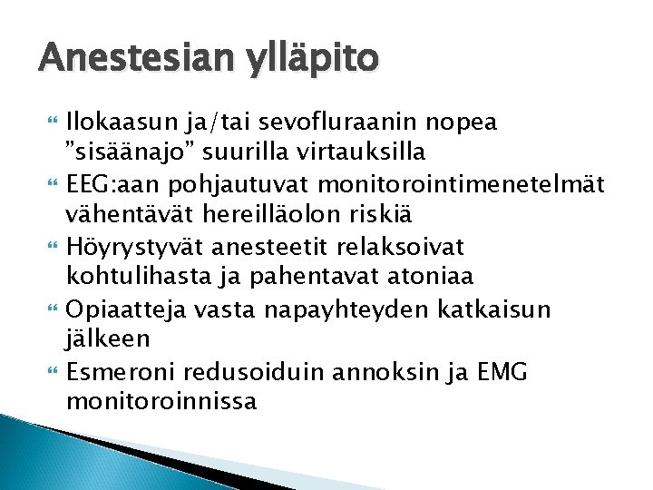 Anestesian ylläpito Ilokaasun ja/tai sevofluraanin nopea ”sisäänajo” suurilla virtauksilla EEG: aan pohjautuvat monitorointimenetelmät vähentävät
