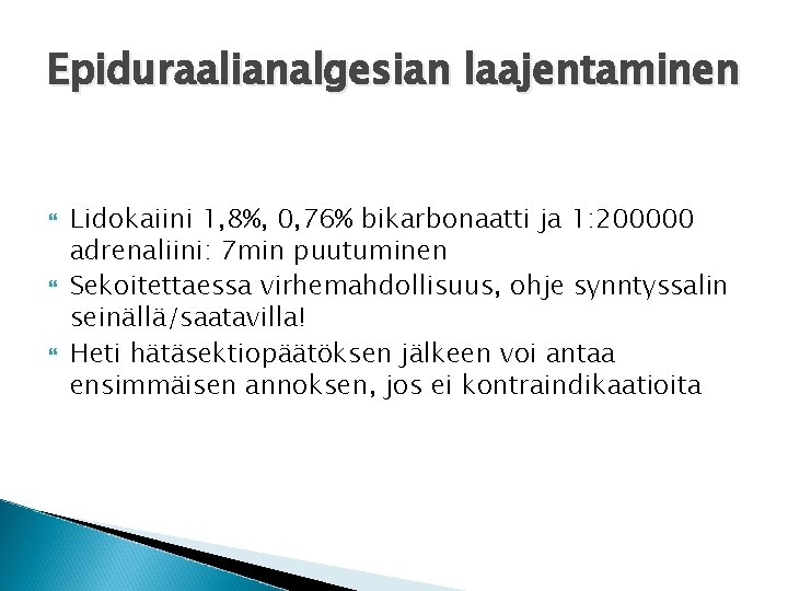 Epiduraalianalgesian laajentaminen Lidokaiini 1, 8%, 0, 76% bikarbonaatti ja 1: 200000 adrenaliini: 7 min