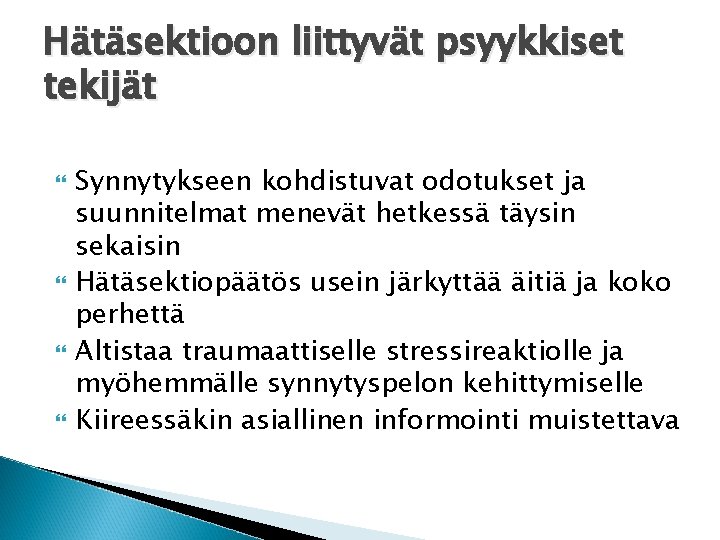 Hätäsektioon liittyvät psyykkiset tekijät Synnytykseen kohdistuvat odotukset ja suunnitelmat menevät hetkessä täysin sekaisin Hätäsektiopäätös