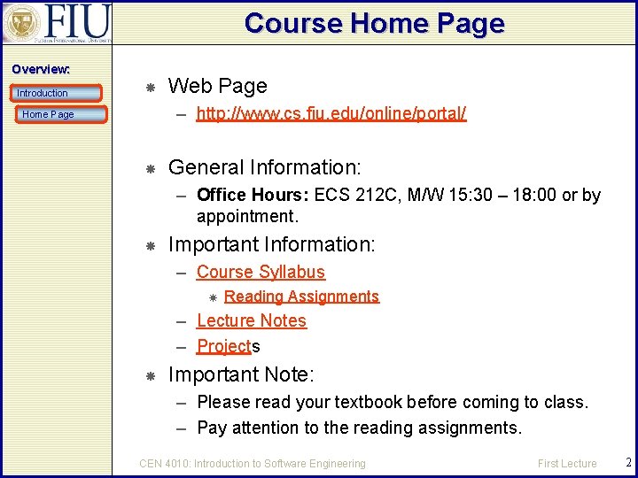 Course Home Page Overview: Introduction Web Page – http: //www. cs. fiu. edu/online/portal/ Home