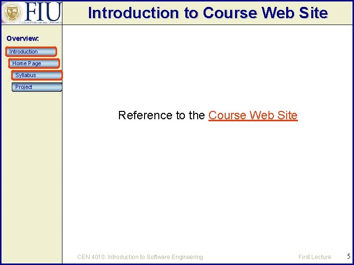Introduction to Course Web Site Overview: Introduction Home Page Syllabus Project Reference to the