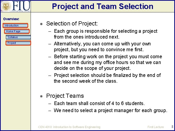 Project and Team Selection Overview: Introduction Selection of Project: – Each group is responsible