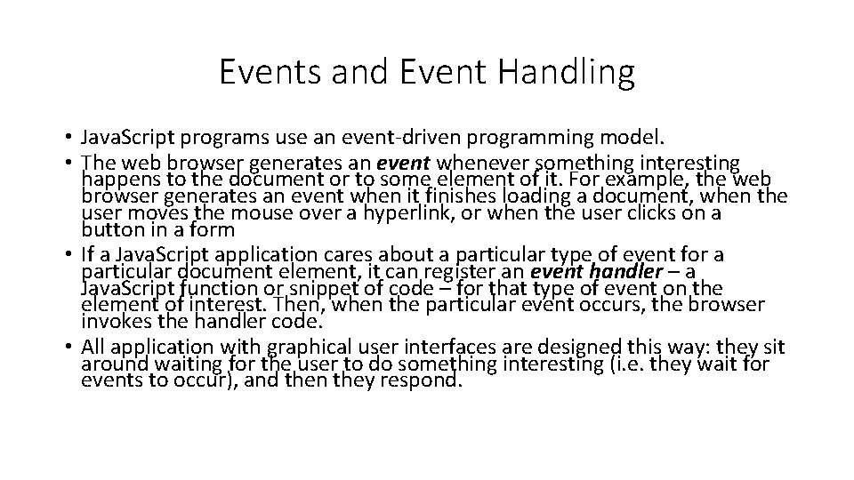 Events and Event Handling • Java. Script programs use an event-driven programming model. •