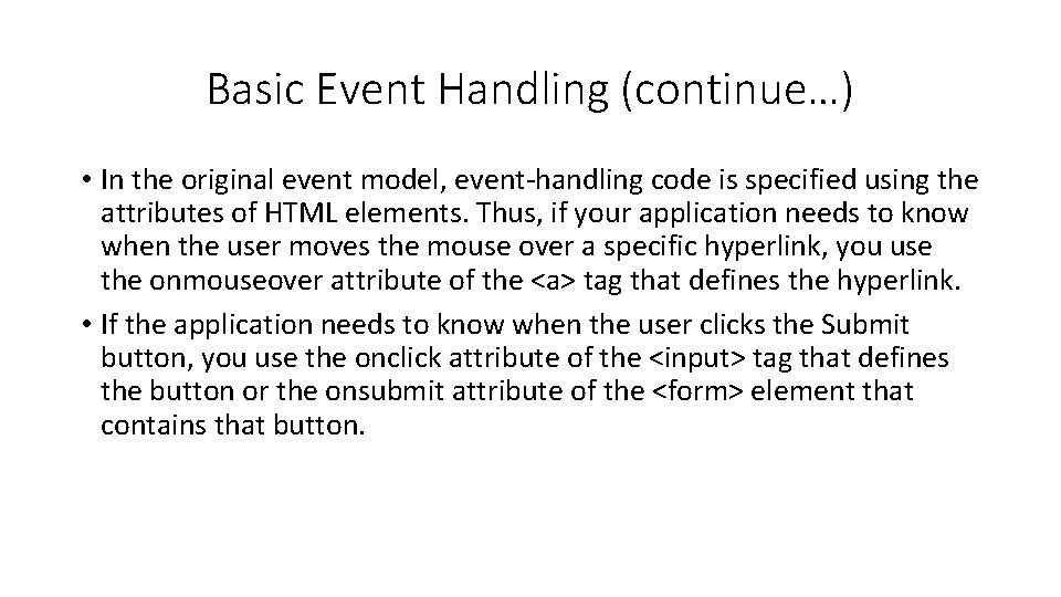 Basic Event Handling (continue…) • In the original event model, event-handling code is specified