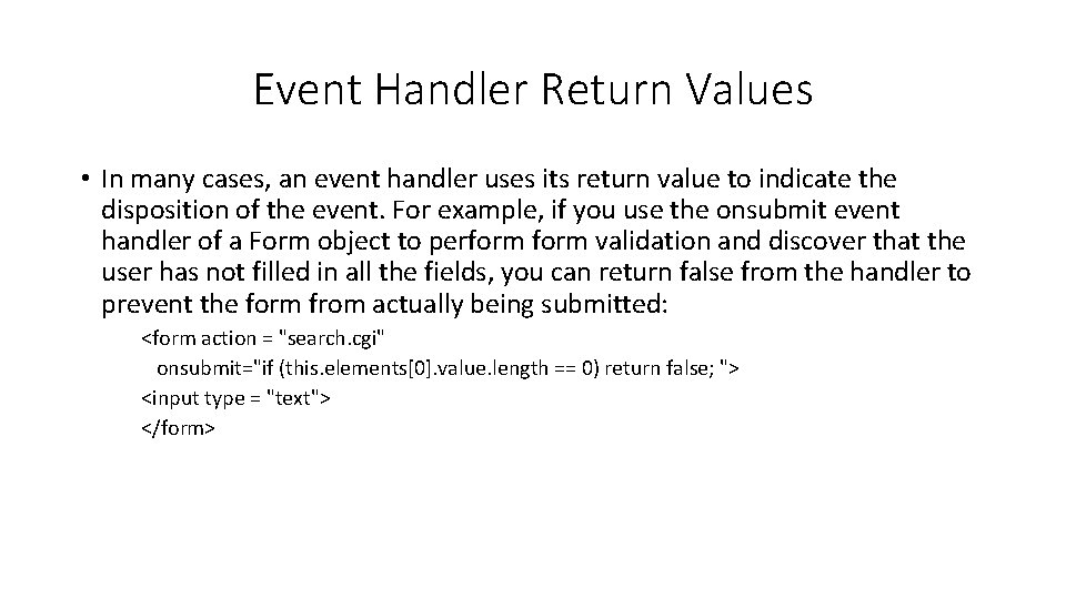 Event Handler Return Values • In many cases, an event handler uses its return