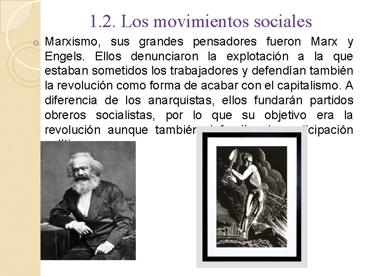 1. 2. Los movimientos sociales o Marxismo, sus grandes pensadores fueron Marx y Engels.