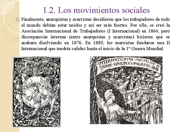 1. 2. Los movimientos sociales � Finalmente, anarquistas y marxistas decidieron que los trabajadores