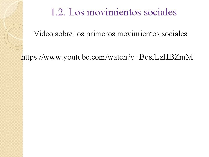 1. 2. Los movimientos sociales Vídeo sobre los primeros movimientos sociales https: //www. youtube.