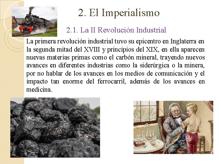 2. El Imperialismo 2. 1. La II Revolución Industrial La primera revolución industrial tuvo