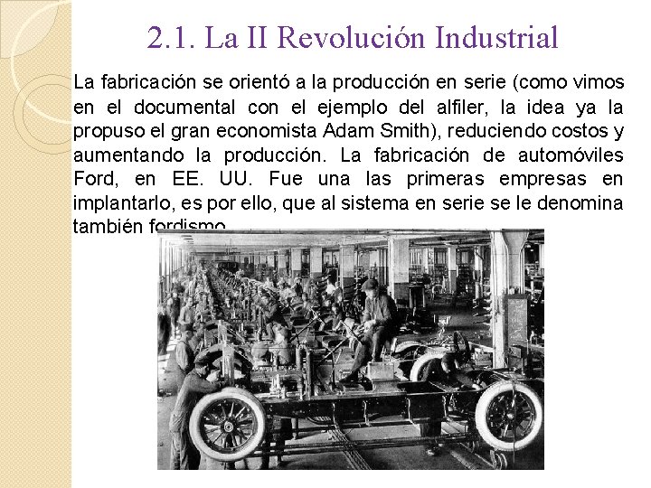 2. 1. La II Revolución Industrial La fabricación se orientó a la producción en