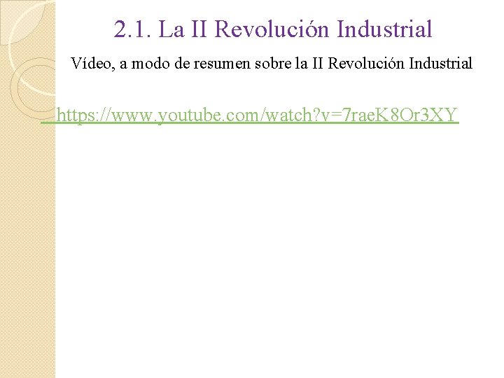 2. 1. La II Revolución Industrial Vídeo, a modo de resumen sobre la II