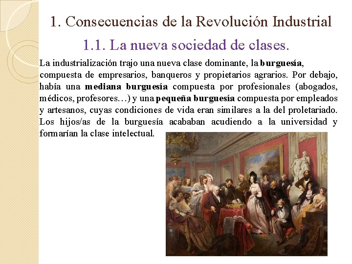 1. Consecuencias de la Revolución Industrial 1. 1. La nueva sociedad de clases. La