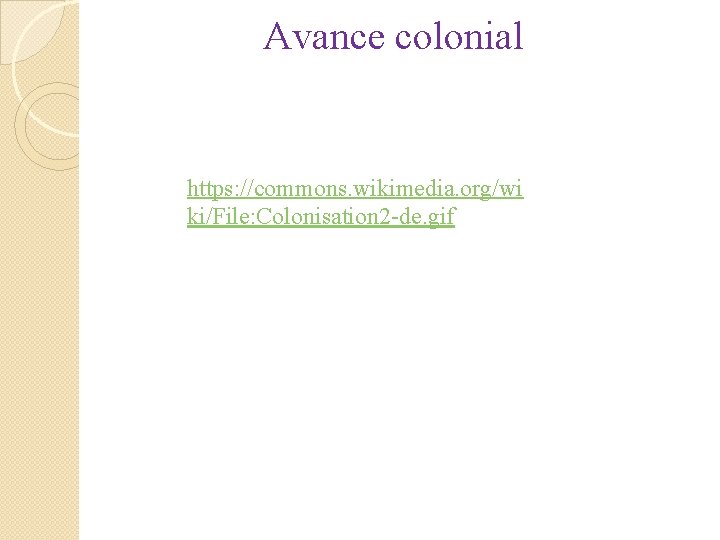 Avance colonial https: //commons. wikimedia. org/wi ki/File: Colonisation 2 -de. gif 