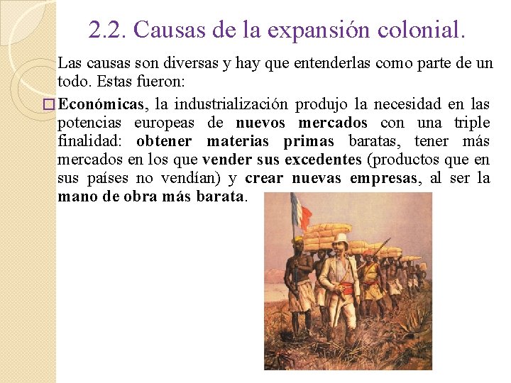 2. 2. Causas de la expansión colonial. Las causas son diversas y hay que