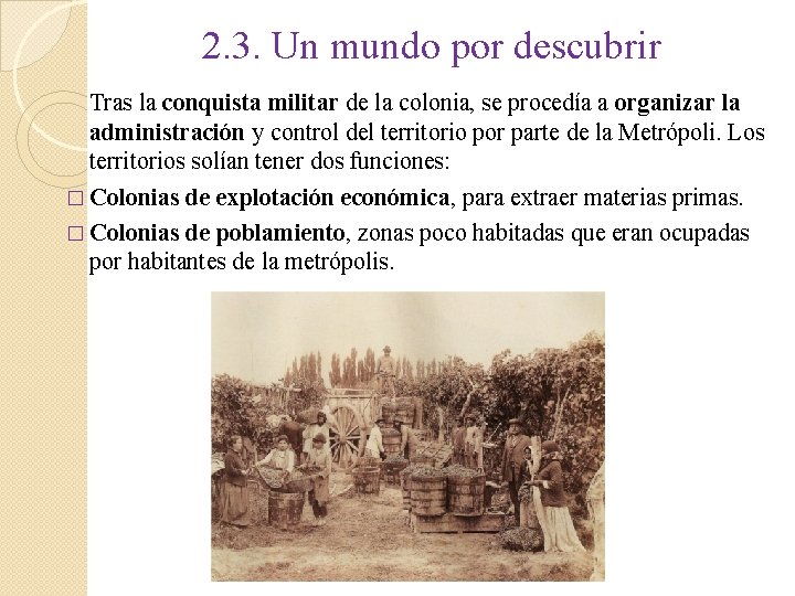 2. 3. Un mundo por descubrir Tras la conquista militar de la colonia, se