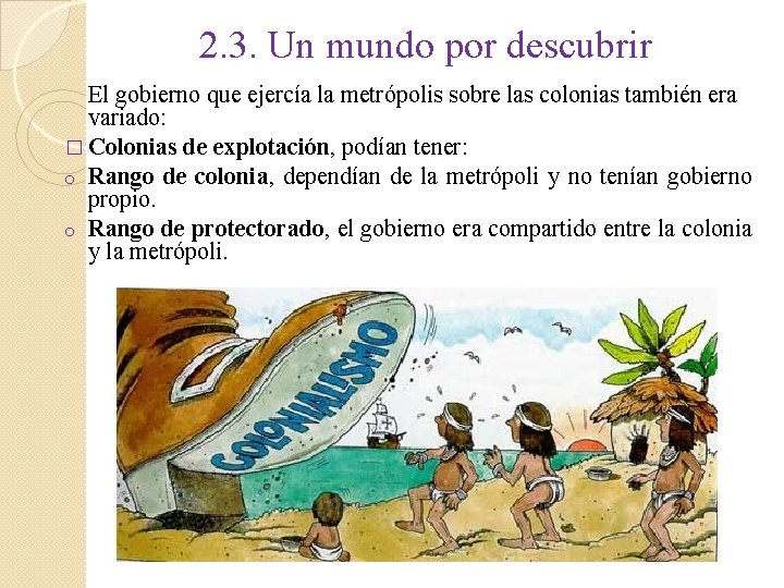2. 3. Un mundo por descubrir El gobierno que ejercía la metrópolis sobre las